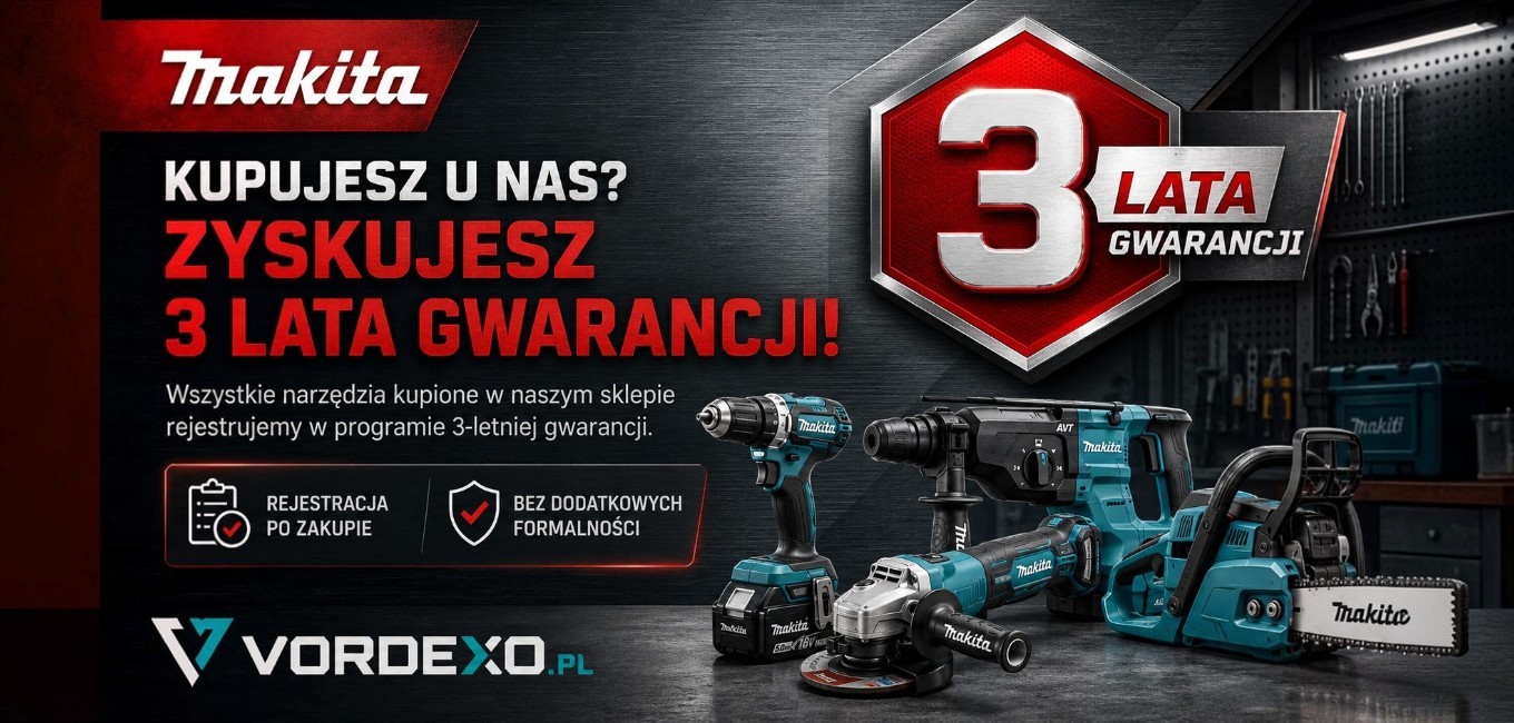 Makita – narzędzia kupione w VORDEXO.PL z rejestracją w programie 3-letniej gwarancji producenta