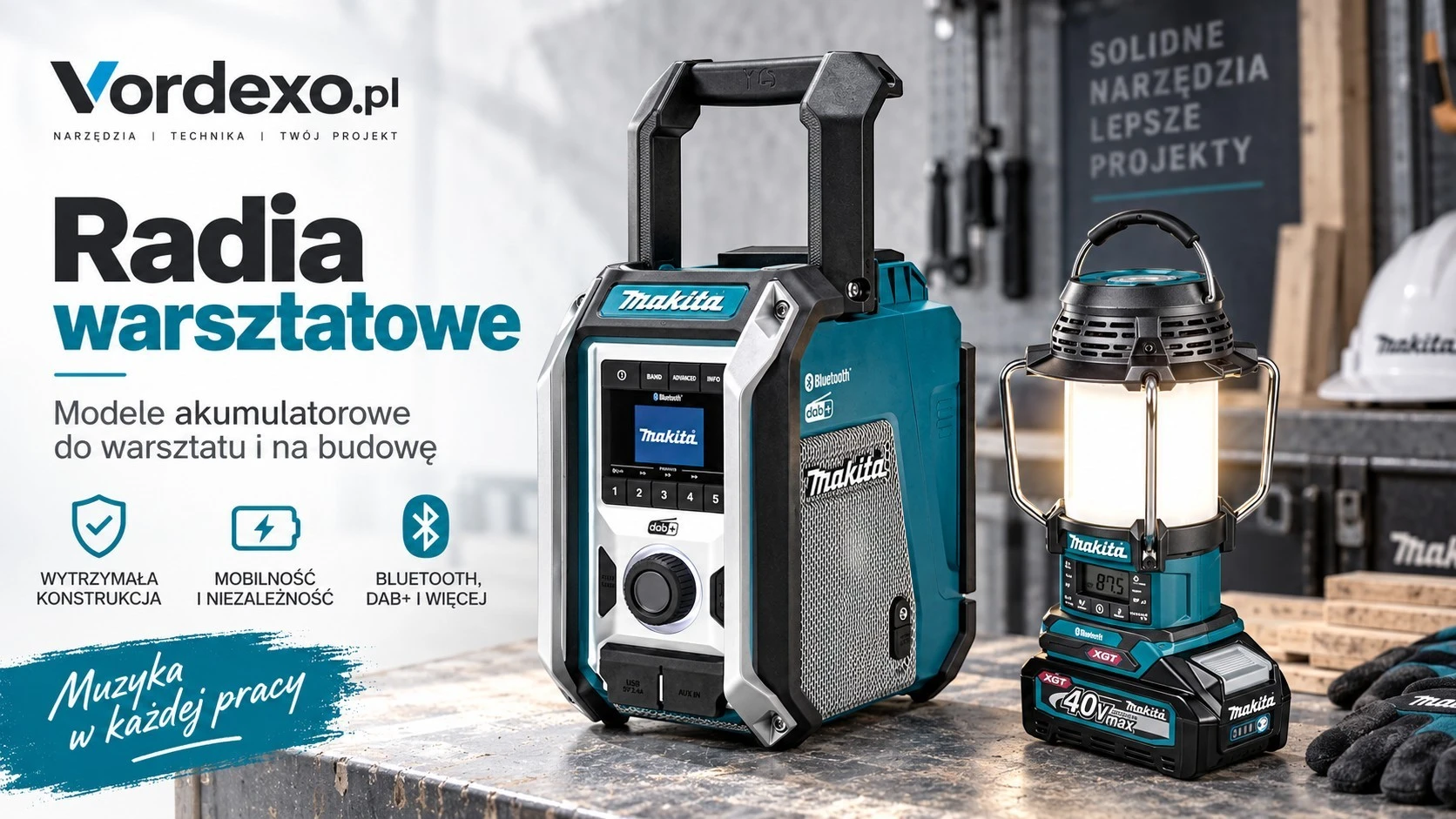 Baner kategorii Radia warsztatowe w Vordexo.pl – akumulatorowe radia Makita z Bluetooth, DAB+, USB i oświetleniem do warsztatu, garażu oraz na budowę.